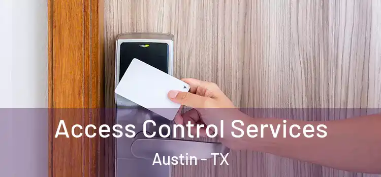 Access Control Services Austin - TX