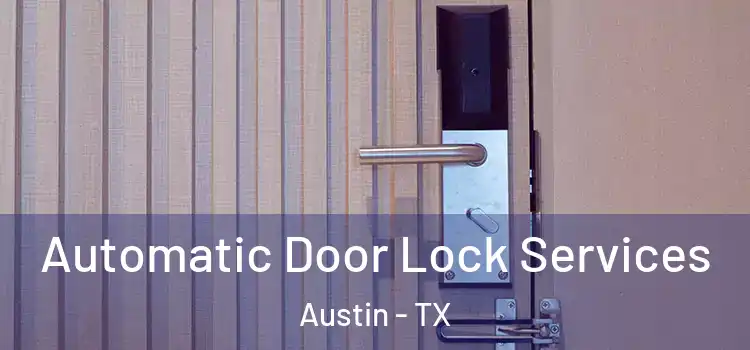  Automatic Door Lock Services Austin - TX