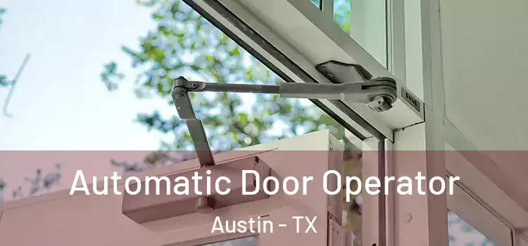 Automatic Door Operator Austin - TX