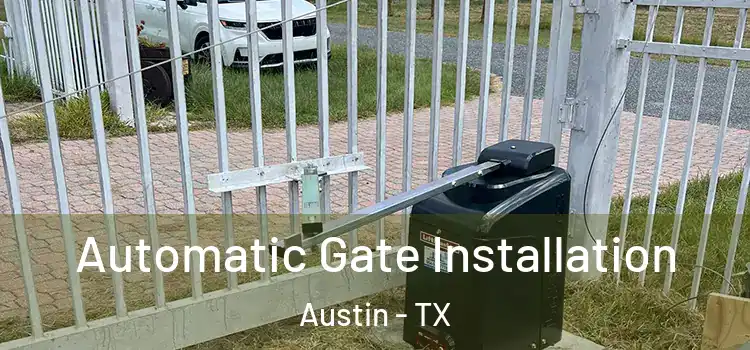 Automatic Gate Installation Austin - TX