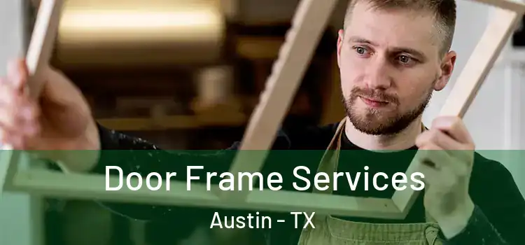 Door Frame Services Austin - TX