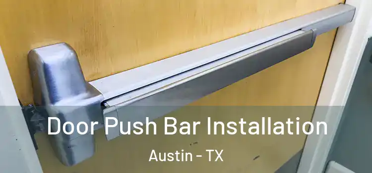 Door Push Bar Installation Austin - TX
