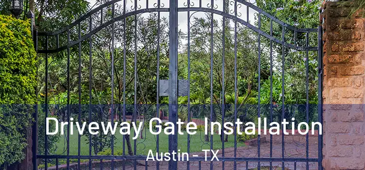 Driveway Gate Installation Austin - TX
