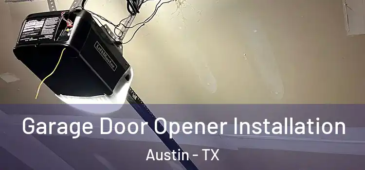  Garage Door Opener Installation Austin - TX