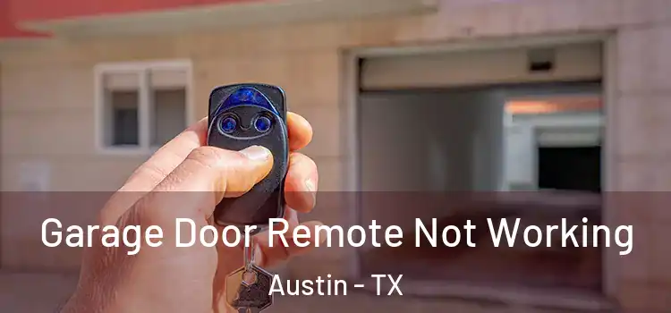  Garage Door Remote Not Working Austin - TX