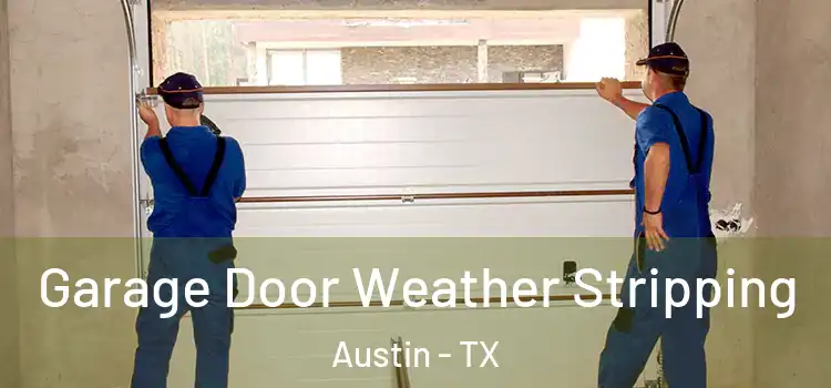  Garage Door Weather Stripping Austin - TX