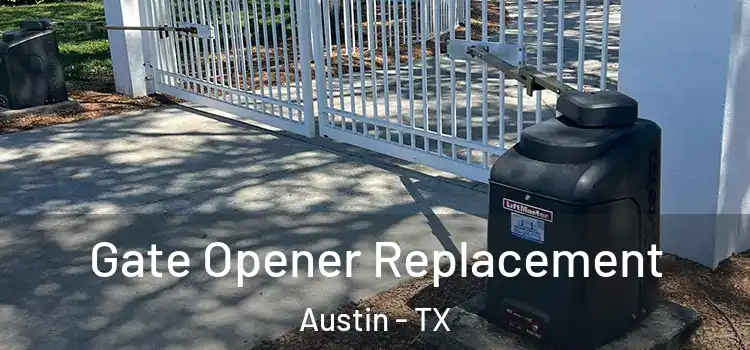 Gate Opener Replacement Austin - TX