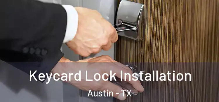  Keycard Lock Installation Austin - TX