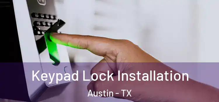  Keypad Lock Installation Austin - TX