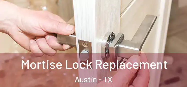 Mortise Lock Replacement Austin - TX