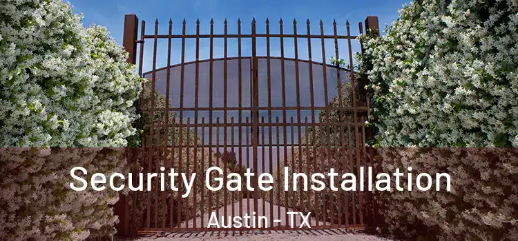 Security Gate Installation Austin - TX