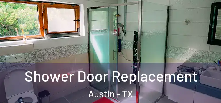 Shower Door Replacement Austin - TX