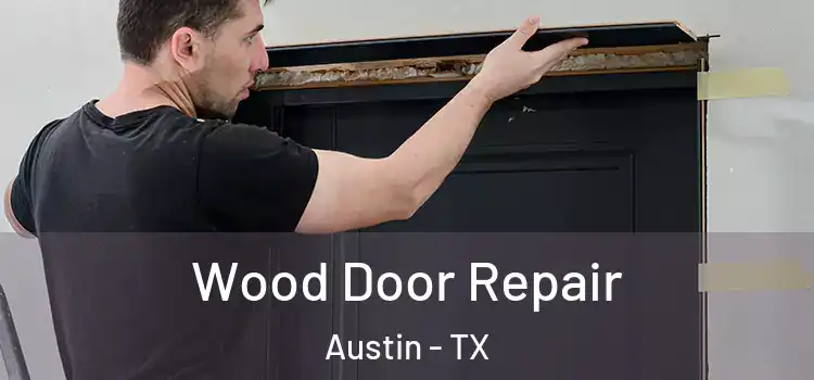 Wood Door Repair Austin - TX